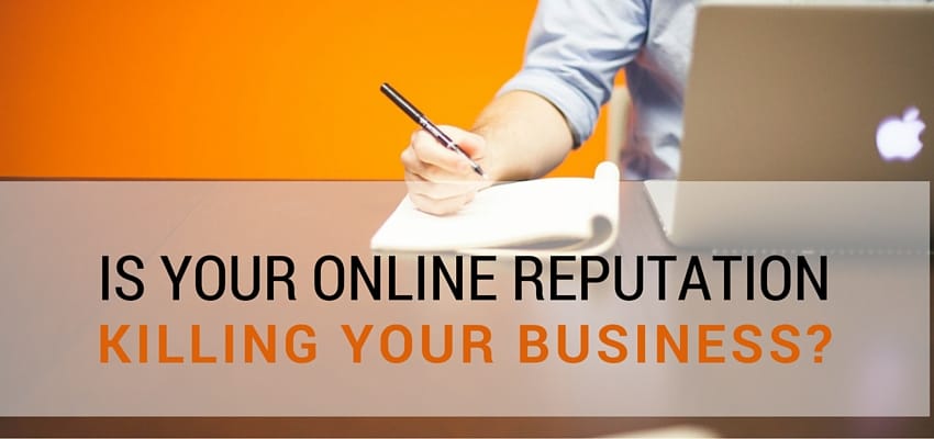 Is your online reputation killing your business?